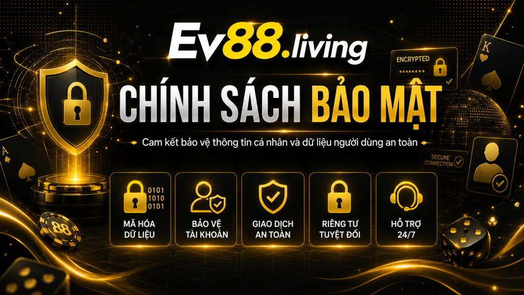 Nội dung chính sách bảo mật tại nhà cái EV88